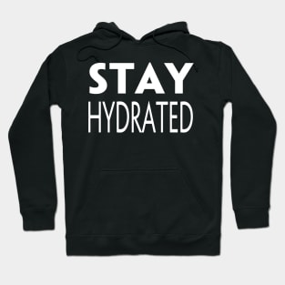 STAY HYDRATED Hoodie